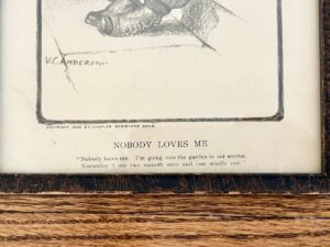 Illustration with caption: "Nobody Loves Me" about eating worms, in antique wooden frame. Copyright 1906 by Charles Scribner & Sons; print from VC Andrews collection.