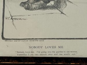 A drawing titled "Nobody Loves Me" says, "I'm going into the garden to eat worms..." featured in an antique framed VC Andrews print, copyrighted 1906 by Charles Scribner & Sons.